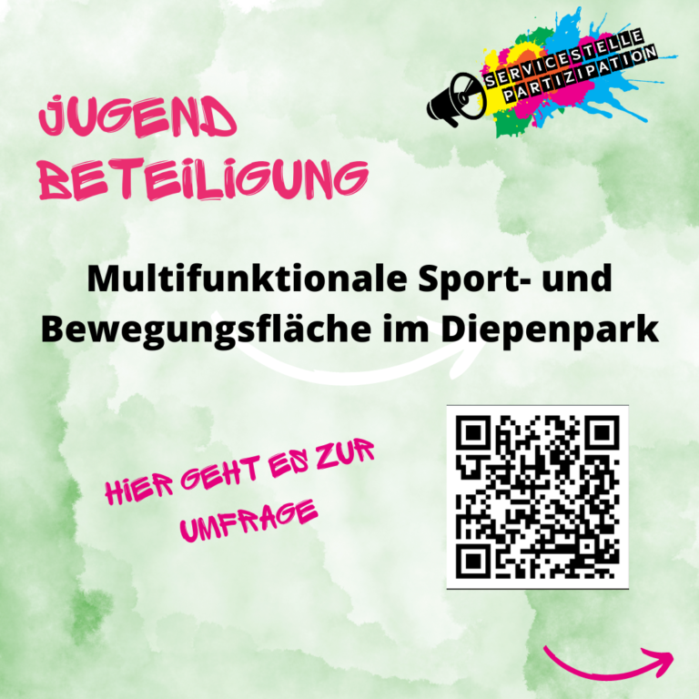 Jugendbeteiligung. Multifunktionale Sport- und Bewegungsfläche im Diepenpark. Das steht vor einem Grünen Hintergrund. Ein Schräger Schriftzug sagt"Hier geht es zur Umfrage" neben einem QR-Code. Oben recht ist das Logo der Servicestelle Partizipation: EIn Megaphon aus dem Bunte Farbklekse und der Name herauskommen.