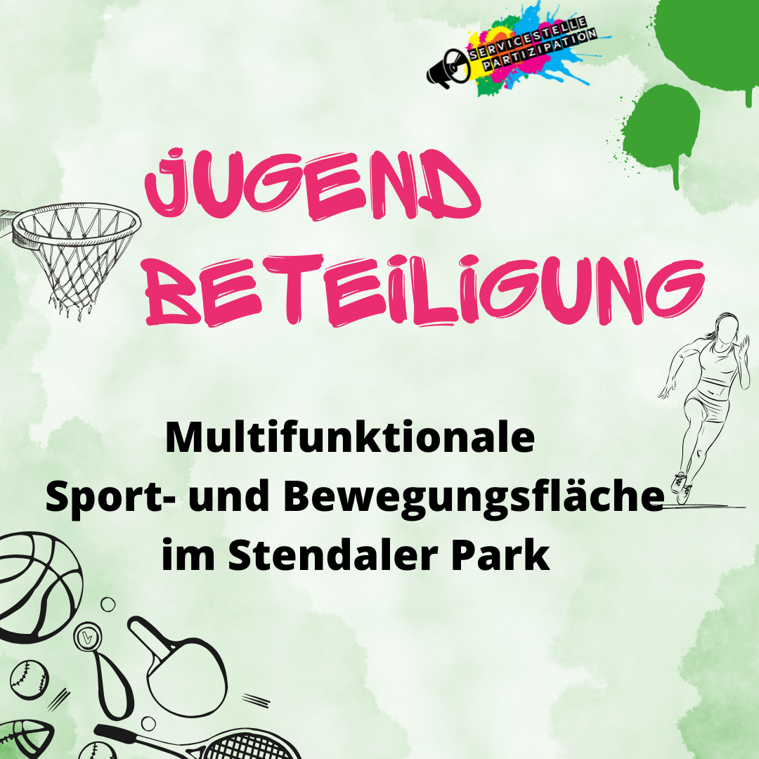 Gesprayter Schriftzug: Jugendbeteiligung" steht über Multifunktionale Sport- und Bewegungsfläche im Stendaler Park. Es sind außerdem verschiedene Sportutensilien abgebildet wie ein Basketballkorb, Tischtennisschläger, ein Rugbyball. außerdem ist das Logo der Sevricestelle Partizipation zu sehen, bei dem der Schriftzug mit vielen bunten Flecken aus einem Megaphon herauskommt.